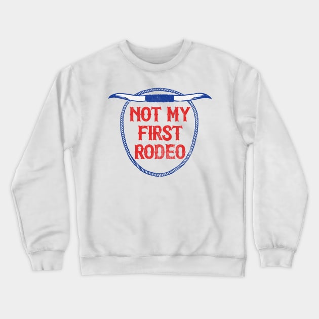 Not My First Rodeo // Retro Outlaw Country Fan Design Crewneck Sweatshirt by DankFutura